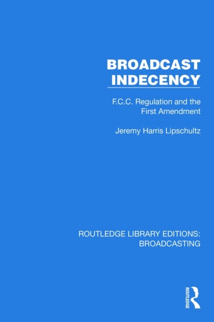 Broadcast Indecency - F.C.C. Regulation and the First Amendment