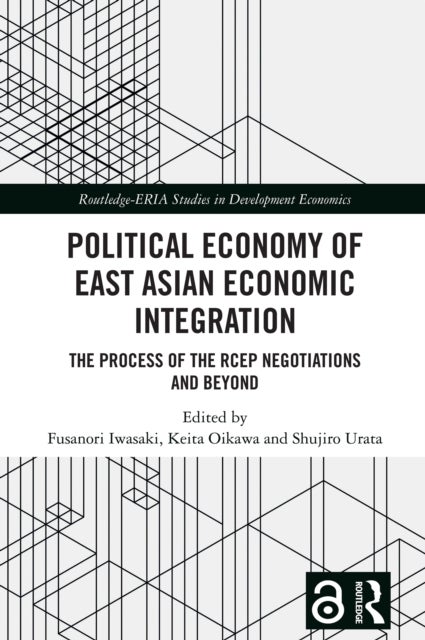 Political Economy of East Asian Economic Integration - The Process of the RCEP Negotiations and Beyond