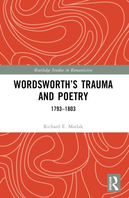 Wordsworth’s Trauma and Poetry - 1793–1803