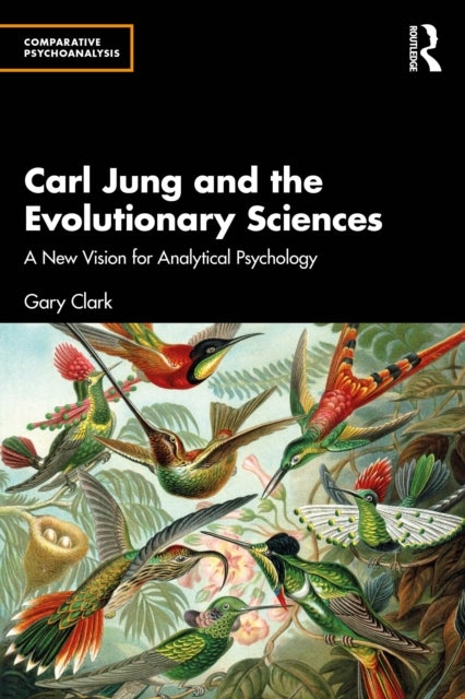 Carl Jung and the Evolutionary Sciences - A New Vision for Analytical Psychology