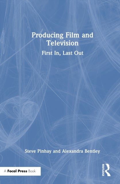 Producing Film and Television - First In, Last Out