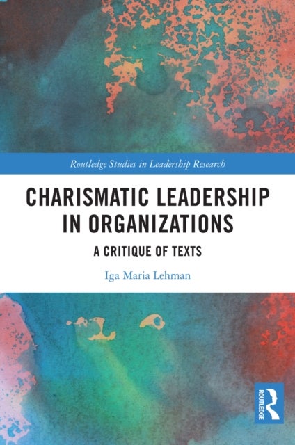 Charismatic Leadership in Organizations - A Critique of Texts