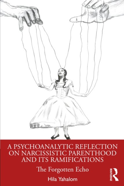 A Psychoanalytic Reflection on Narcissistic Parenthood and its Ramifications - The Forgotten Echo