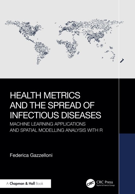 Health Metrics and the Spread of Infectious Diseases - Machine Learning Applications and Spatial Modelling Analysis with R