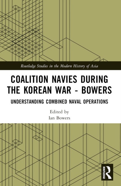 Coalition Navies during the Korean War - Understanding Combined Naval Operations