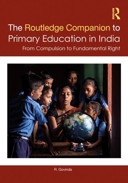 The Routledge Companion to Primary Education in India - From Compulsion to Fundamental Right