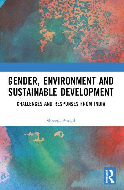 Gender, Environment and Sustainable Development - Challenges and Responses from India