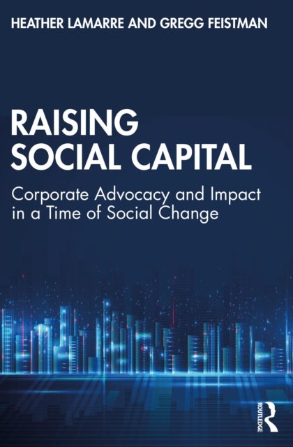 Raising Social Capital - Corporate Advocacy and Impact in a Time of Social Change