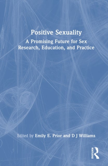 Positive Sexuality - A Promising Future for Sex Research, Education, and Practice