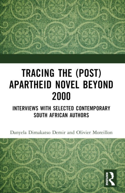 Tracing the (Post)Apartheid Novel beyond 2000 - Interviews with Selected Contemporary South African Authors