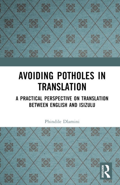 Avoiding Potholes in Translation - A Practical Perspective on Translation between English and isiZulu