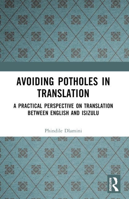 Avoiding Potholes in Translation - A Practical Perspective on Translation between English and isiZulu
