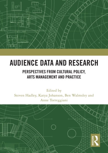 Audience Data and Research - Perspectives from Cultural Policy, Arts Management and Practice