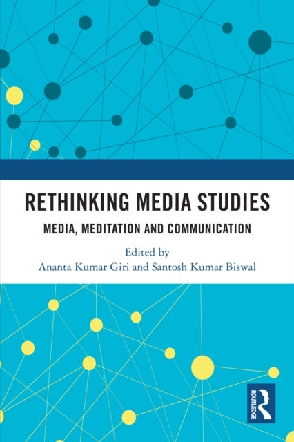 Rethinking Media Studies - Media, Meditation and Communication