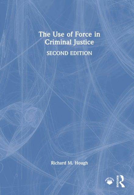 The Use of Force in Criminal Justice