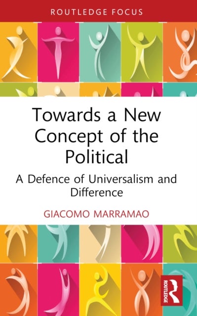 Towards a New Concept of the Political - A Defence of Universalism and Difference