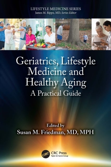 Geriatrics, Lifestyle Medicine and Healthy Aging - A Practical Guide