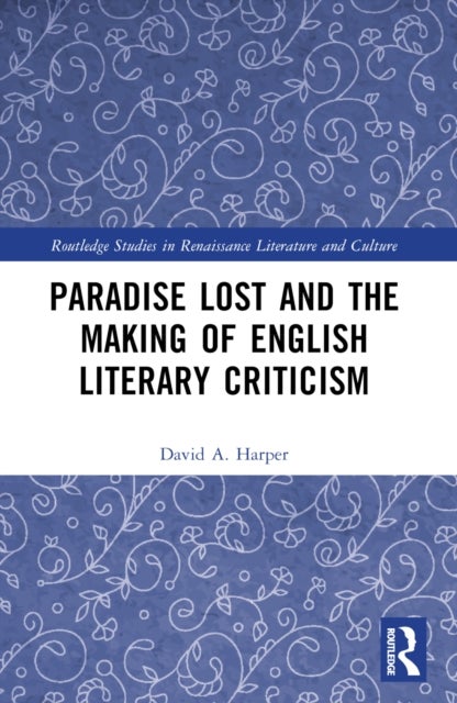 Paradise Lost and the Making of English Literary Criticism