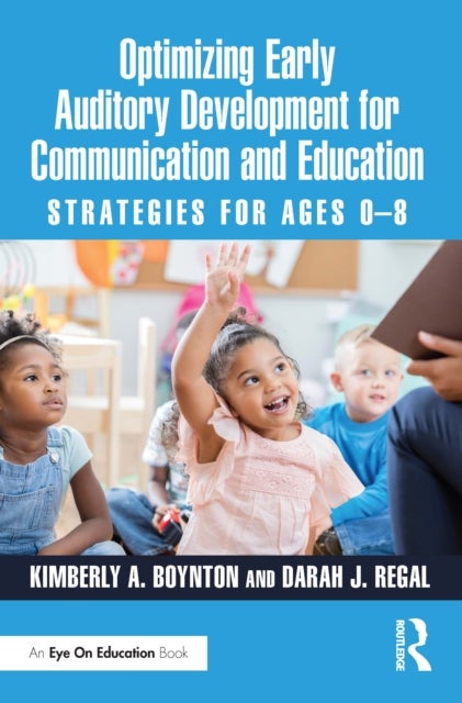 Optimizing Early Auditory Development for Communication and Education - Strategies for Ages 0–8