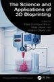 The Science and Applications of 3D Bioprinting
