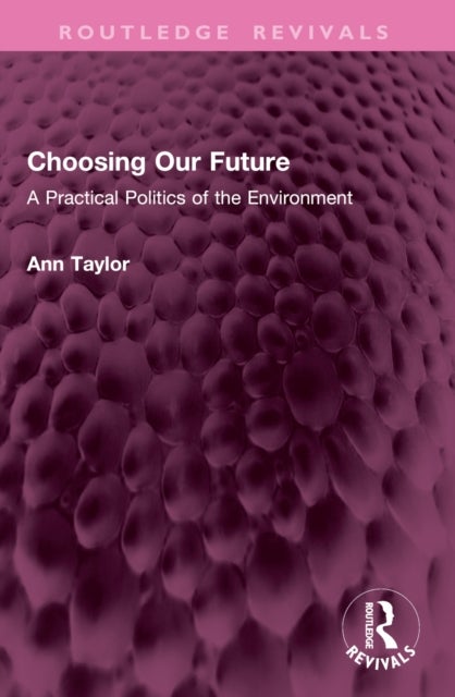 Choosing Our Future - A Practical Politics of the Environment