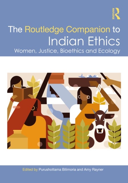 The Routledge Companion to Indian Ethics - Women, Justice, Bioethics and Ecology