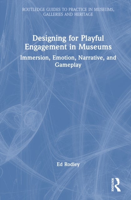 Designing for Playful Engagement in Museums - Immersion, Emotion, Narrative, and Gameplay