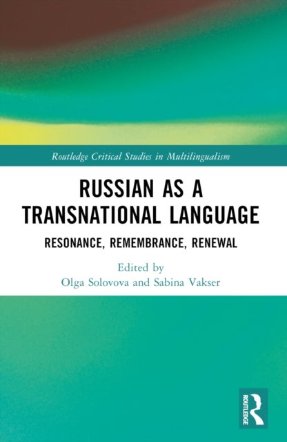Russian as a Transnational Language - Resonance, Remembrance, Renewal