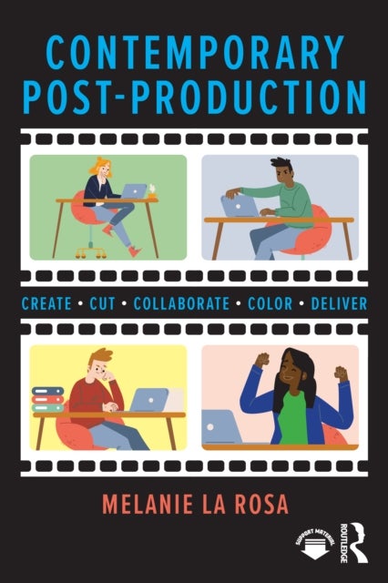 Contemporary Post-Production - Create, Cut, Collaborate, Color, Deliver