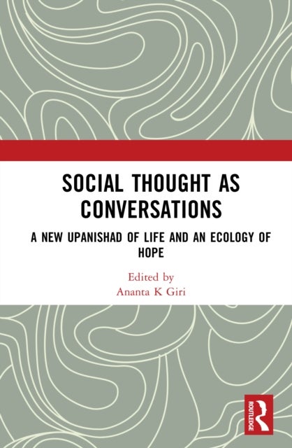 Social Thought as Conversations - A New Upanishad of Life and an Ecology of Hope