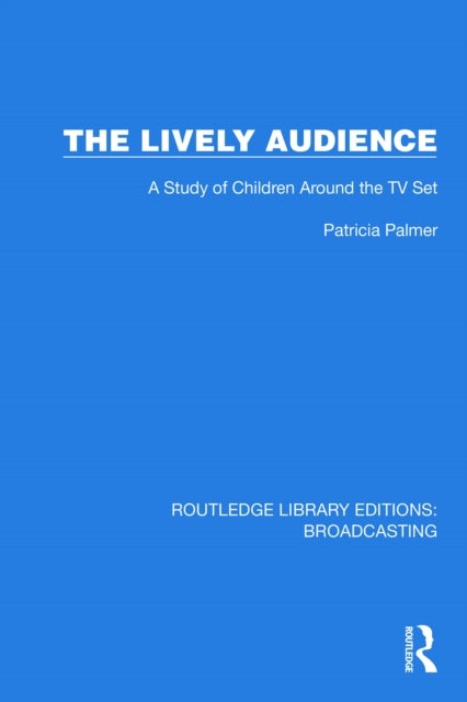 The Lively Audience - A Study of Children Around the TV Set