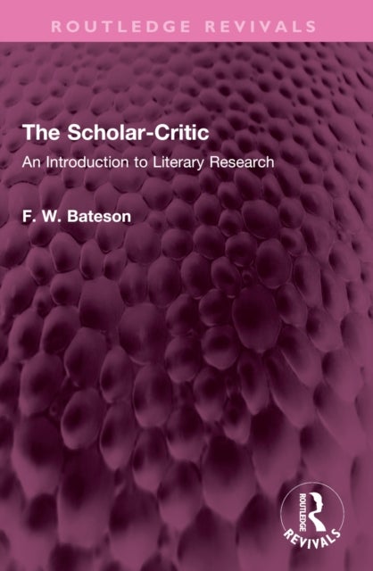 The Scholar-Critic - An Introduction to Literary Research