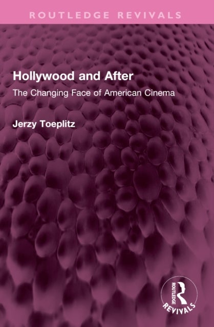 Hollywood and After - The Changing Face of American Cinema