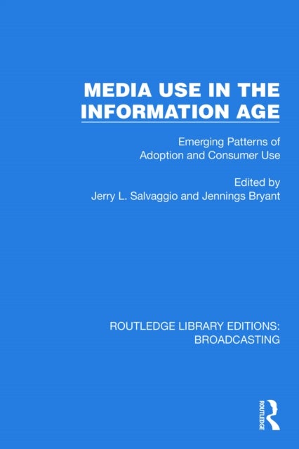 Media Use in the Information Age - Emerging Patterns of Adoption and Consumer Use