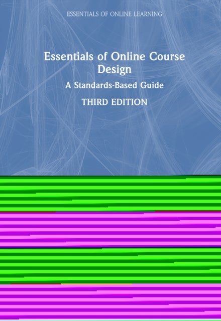 Essentials of Online Course Design - A Standards-Based Guide