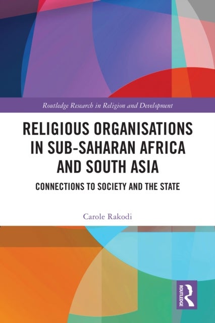 Religious Organisations in Sub-Saharan Africa and South Asia - Connections to Society and the State