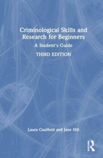 Criminological Skills and Research for Beginners - A Student's Guide