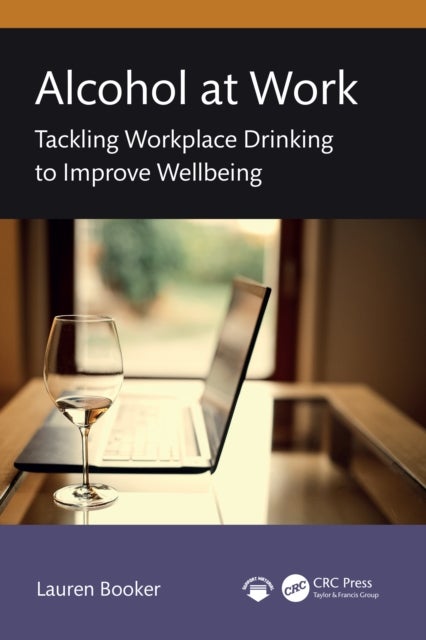 Alcohol at Work - Tackling Workplace Drinking to Improve Wellbeing