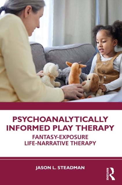 Psychoanalytically Informed Play Therapy - Fantasy-Exposure Life-Narrative Therapy