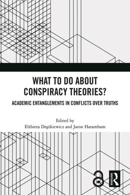 What To Do About Conspiracy Theories? - Academic Entanglements in Conflicts Over Truths