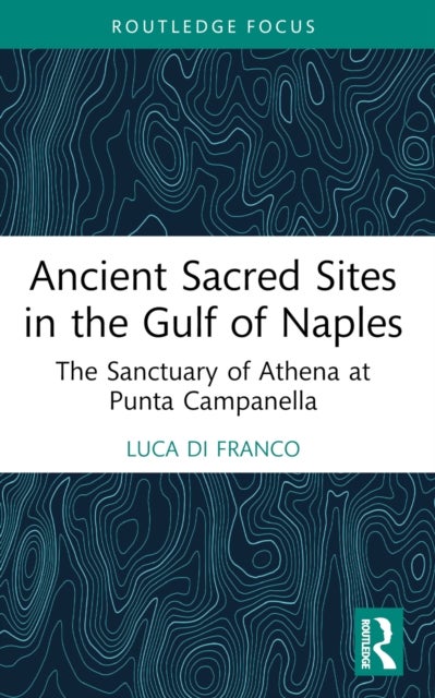 Ancient Sacred Sites in the Gulf of Naples - The Sanctuary of Athena at Punta Campanella