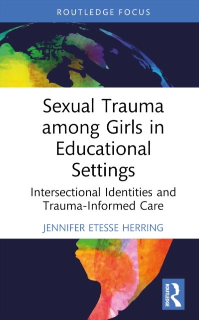 Sexual Trauma among Girls in Educational Settings - Intersectional Identities and Trauma-Informed Care