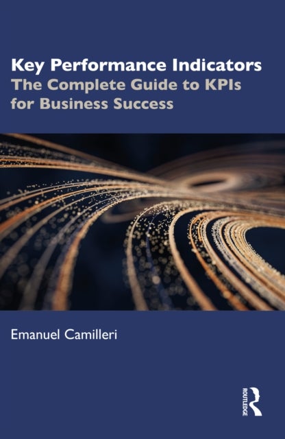 Key Performance Indicators - The Complete Guide to KPIs for Business Success