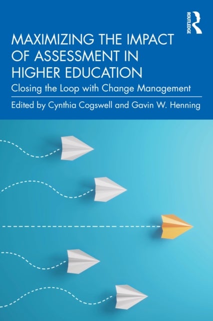 Maximizing the Impact of Assessment in Higher Education - Closing the Loop with Change Management
