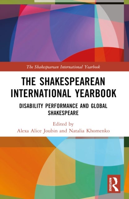The Shakespearean International Yearbook - Disability Performance and Global Shakespeare