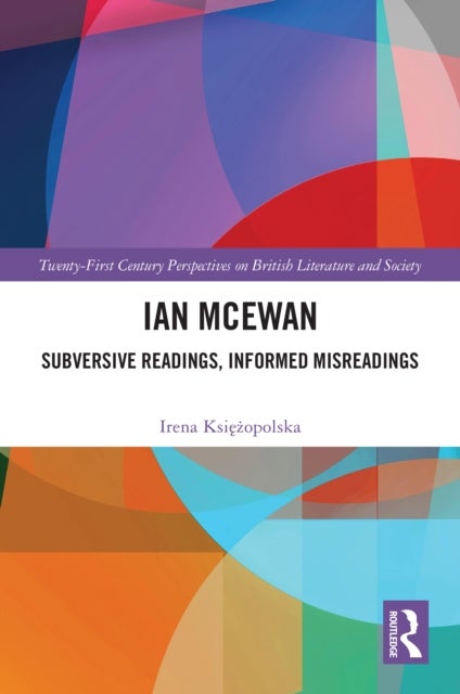 Ian McEwan - Subversive Readings, Informed Misreadings