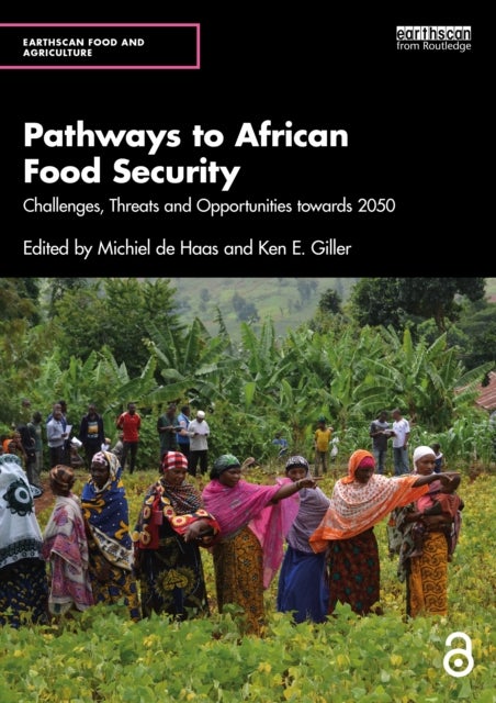Pathways to African Food Security - Challenges, Threats and Opportunities towards 2050