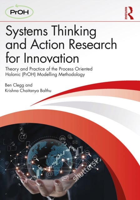 Systems Thinking and Action Research for Innovation - Theory and Practice of the Process Oriented Holonic (PrOH) Modelling Methodology