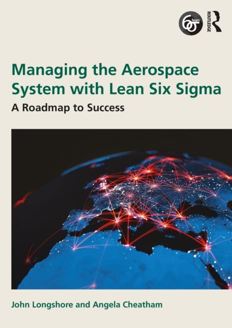 Managing the Aerospace System with Lean Six Sigma - A Roadmap to Success