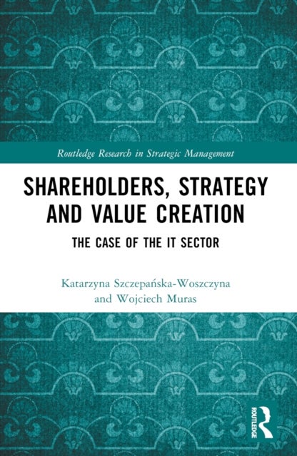 Shareholders, Strategy and Value Creation - The Case of the IT Sector